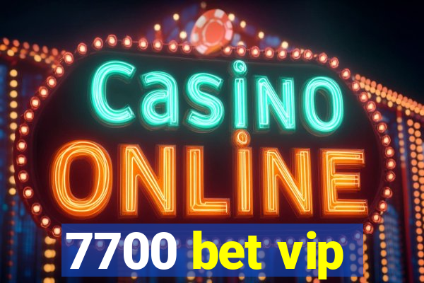 7700 bet vip